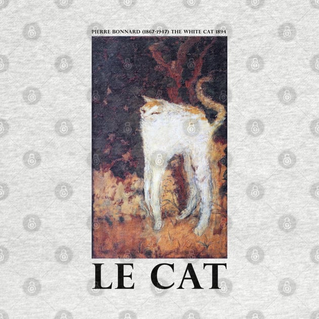 Le Cat - Pierre Bonnard (1867-1947) The White Cat 1894 by Vincent Van Gogh T-Shirts